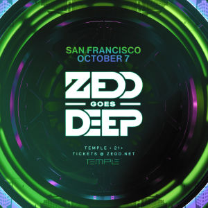 Zedd Goes Deep, Friday, October 7th, 2022