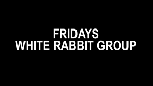 Flyer: Fridays with White Rabbit Group