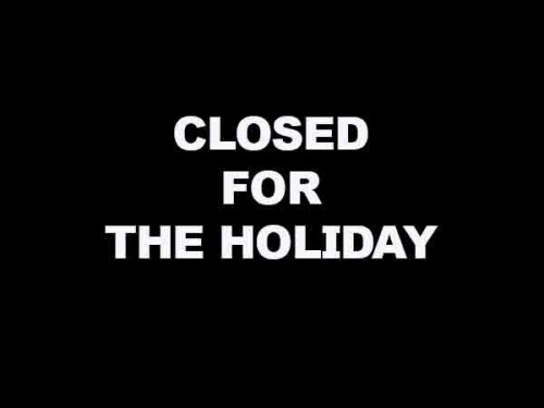 CLOSED FOR THE HOLIDAY - Flyer