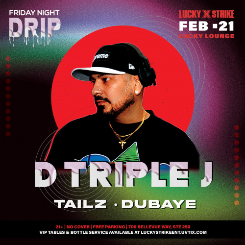 Friday Night Drip in the Lucky Lounge  with special guest  D Triple J  B2B Tailz & Dubaye - Lucky Strike Bellevue