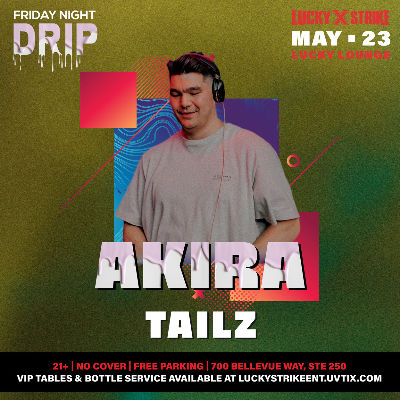 Friday Night Drip in the Lucky Lounge  with special guest Akira, Friday, May 23rd, 2025