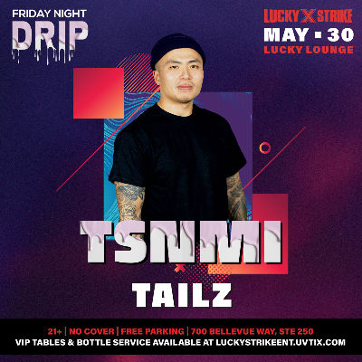 Friday Night Drip in the Lucky Lounge  with special guest TSNMI, Friday, May 30th, 2025