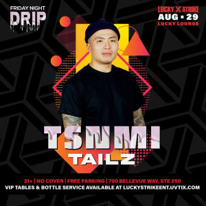 Lucky Strike Bellevue Presents - Friday Night Drip w/ special guest DJ Tsnmi, Friday, August 29th, 2025