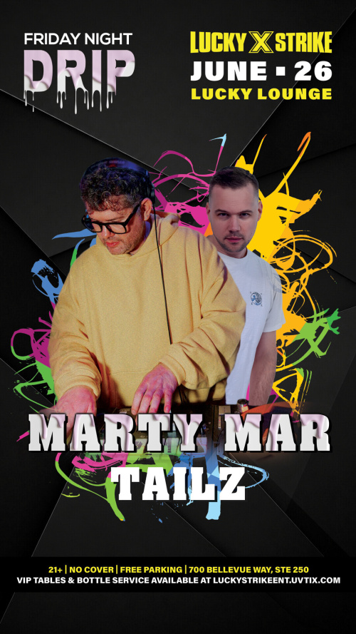 Friday Night Drip with Tailz & DJ Marty Mar  in the Lucky Lounge - Lucky Strike Bellevue