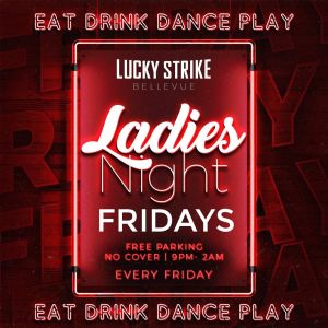 LADIES NIGHT  - 21+ No Cover/Free - Click for VIP table reservation, Friday, September 20th, 2024