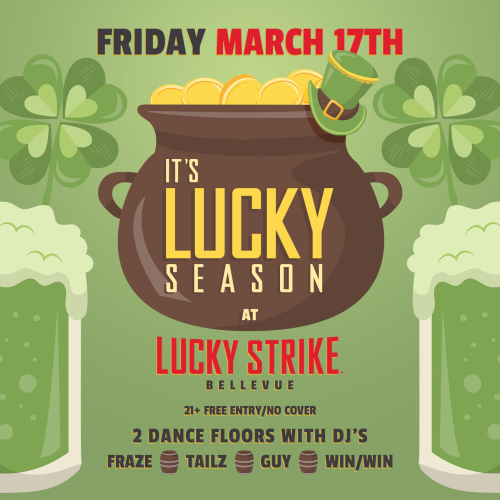St Patrick's Day party! 9PM-2AM - 21+ Free/No Cover - Lucky Strike Bellevue