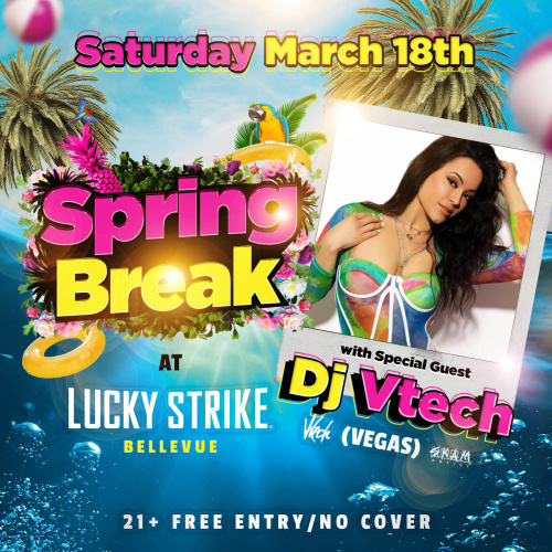 Spring Break with DJ V Tech - Lucky Strike Bellevue