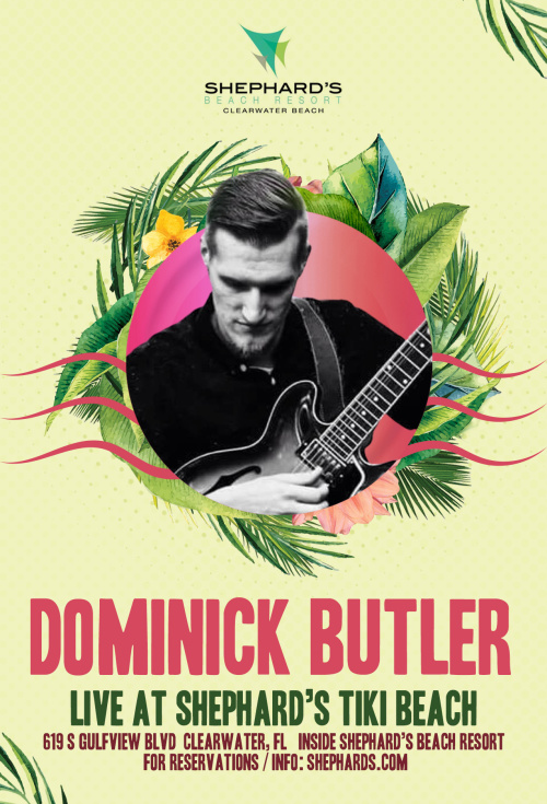 Dominick Butler 6PM - 10PM - Tiki Beach
