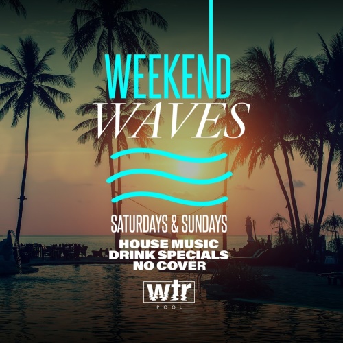 Pool Open | Weekend Waves - WTR Pool