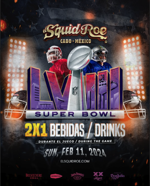 SUPER BOWL 2025 - El Squid Roe - Cabo • Mexico